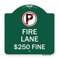 Signmission Fire Lane $250 Fine W/ No Parking, Green & White Aluminum Sign, 18" x 18", GW-1818-24022 A-DES-GW-1818-24022
